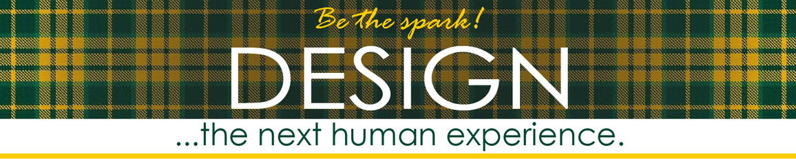 Be the spark!  Design...the next human experience.