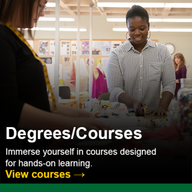 Degrees/Courses.  Immerse yourself in courses designed for hands-on learning.  Click to view courses.
