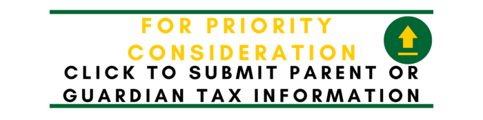 For Priority Consideration Click to Submit Parent or Guardian Tax Information