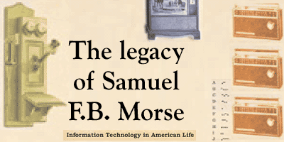 The legacy of Samuel F.B. Morse