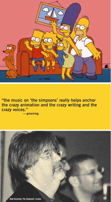 the music on the simpsons really helps anchor the crazy animation and the crazy writing and the crazy voices - groening