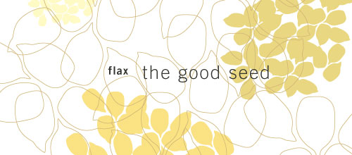 Flax: The good seed