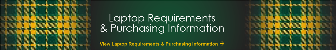 Laptop Requirements & Purchasing Information.  Click to view laptop requirements & purchasing information