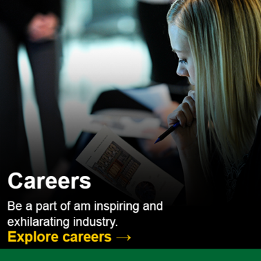 Careers.  Be a part of an inspiring and exhilarating industry.  Click to explore careers