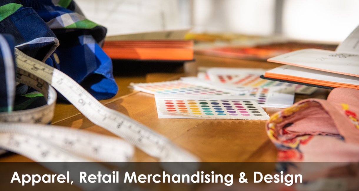 Degrees/Courses Apparel, Merchandising, Interior Design, and