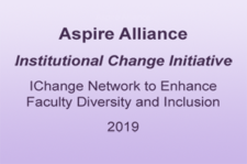 Aspire Alliance  Institutional Change Initiative IChange Network to Enhance Faculty Diversity and Inclusion 2019