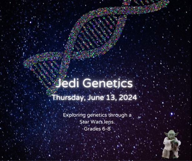 Photo illustration of Jedi Genetics written on dark starry sky with a DNA strand with text Grads 6-8, June 13, 2024