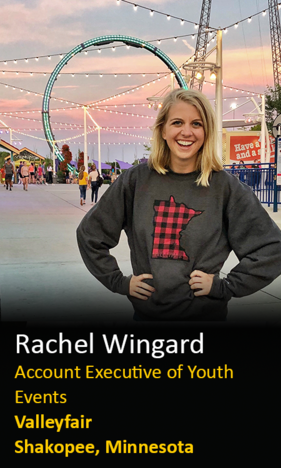Rachel Wingard, Account Executive of Youth Events, Valleyfair, Shakopee Minnesota.  Click to view biography.