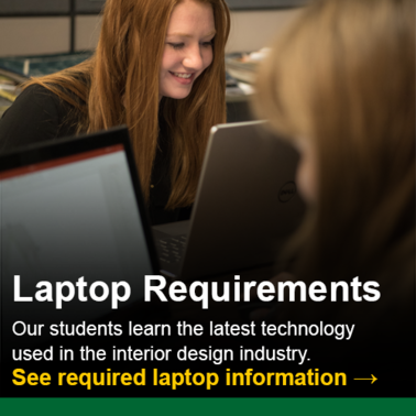 Laptop Requirements.  Our students learn the latest technology used in the interior design industry.  Click to see required laptop information