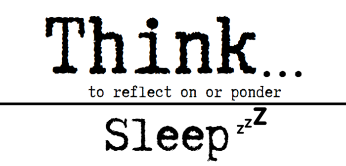 Think...to reflect on or ponder; Sleep zzz
