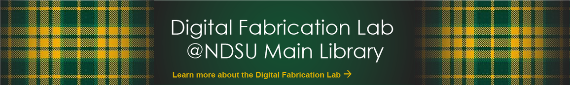 Digital Fabrication Lab @NDSU Main Library.  Click to learn more about the Digital Fabrication Lab
