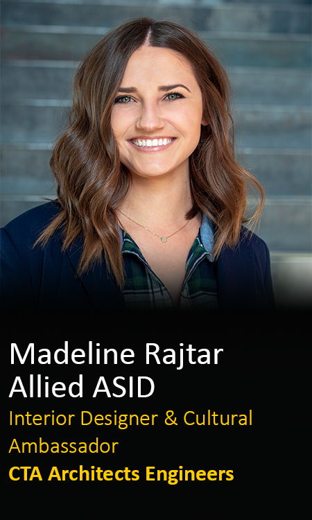 Madeline Rajtar Allied ASID, Interior Designer & Cultural Ambassador, CTA Architects Engineers