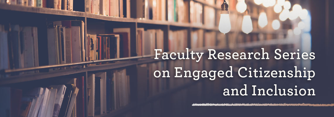 Banner for the Faculty Research Series on Engaged Citizenship and Inclusion.