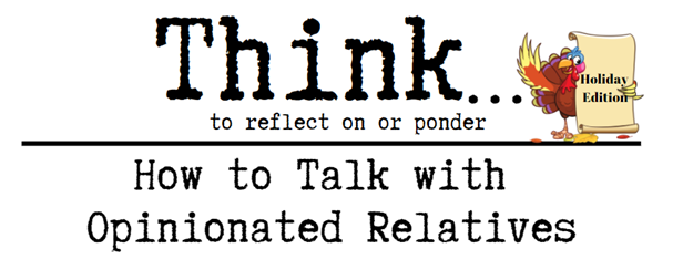 Think...How to Talk with Opinionated Relatives