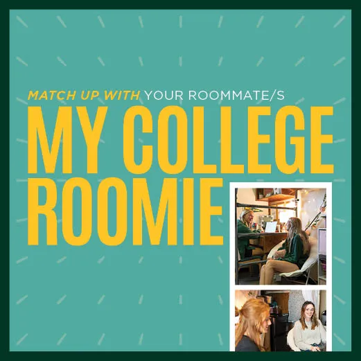 Match up with your roommate/s My College Roomie