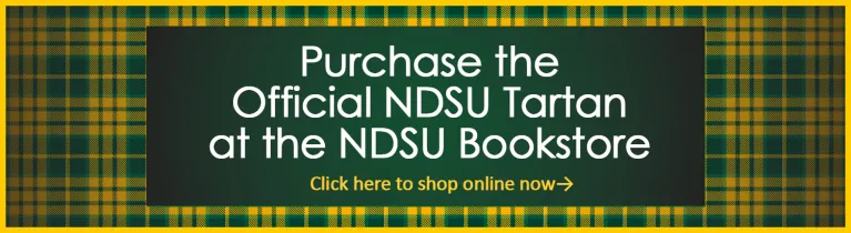 Purchase the Official NDSU Tartan at the NDSU Bookstore.  Click here to shop online now.